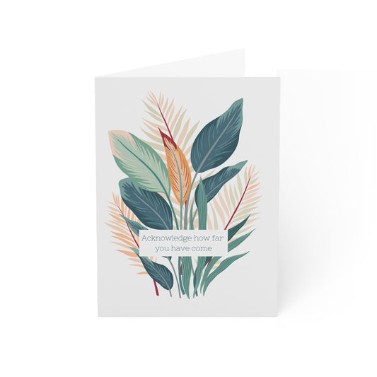 Acknowledge how far you have come Greeting Cards (1, 10, 30, and 50pcs)