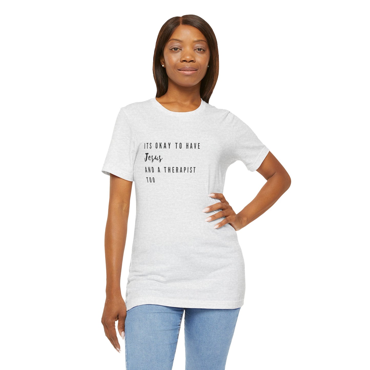 "It's OK to Have Jesus and a Therapist Too" Jersey Short Sleeve T-Shirt