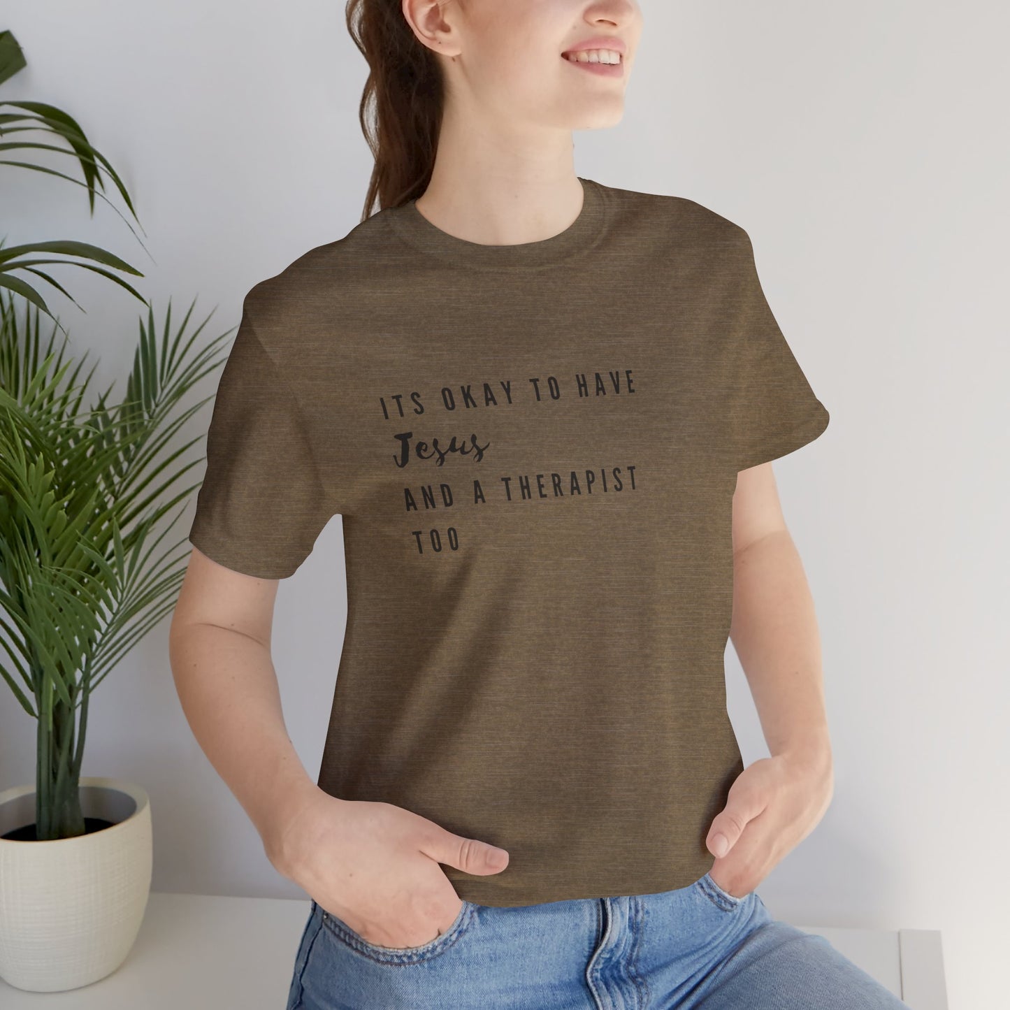 "It's OK to Have Jesus and a Therapist Too" Jersey Short Sleeve T-Shirt