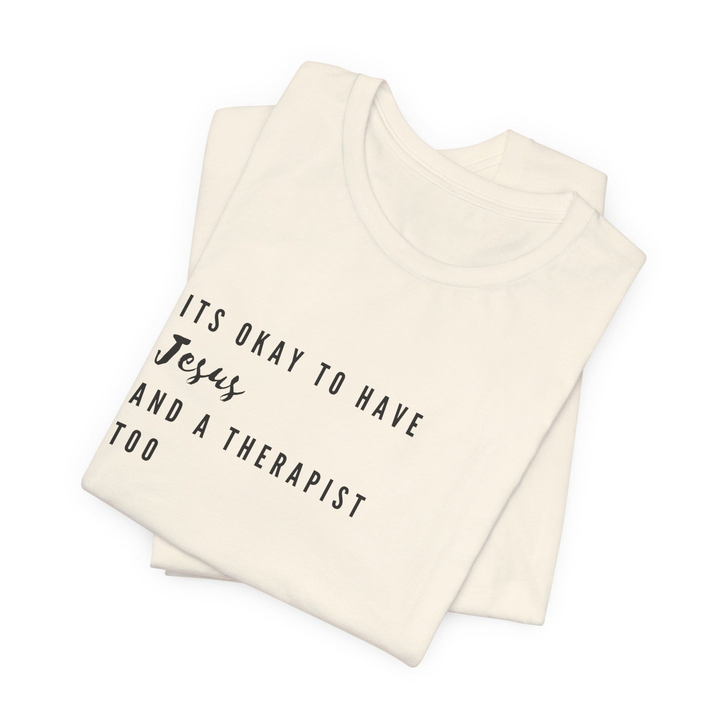 "It's OK to Have Jesus and a Therapist Too" Jersey Short Sleeve T-Shirt