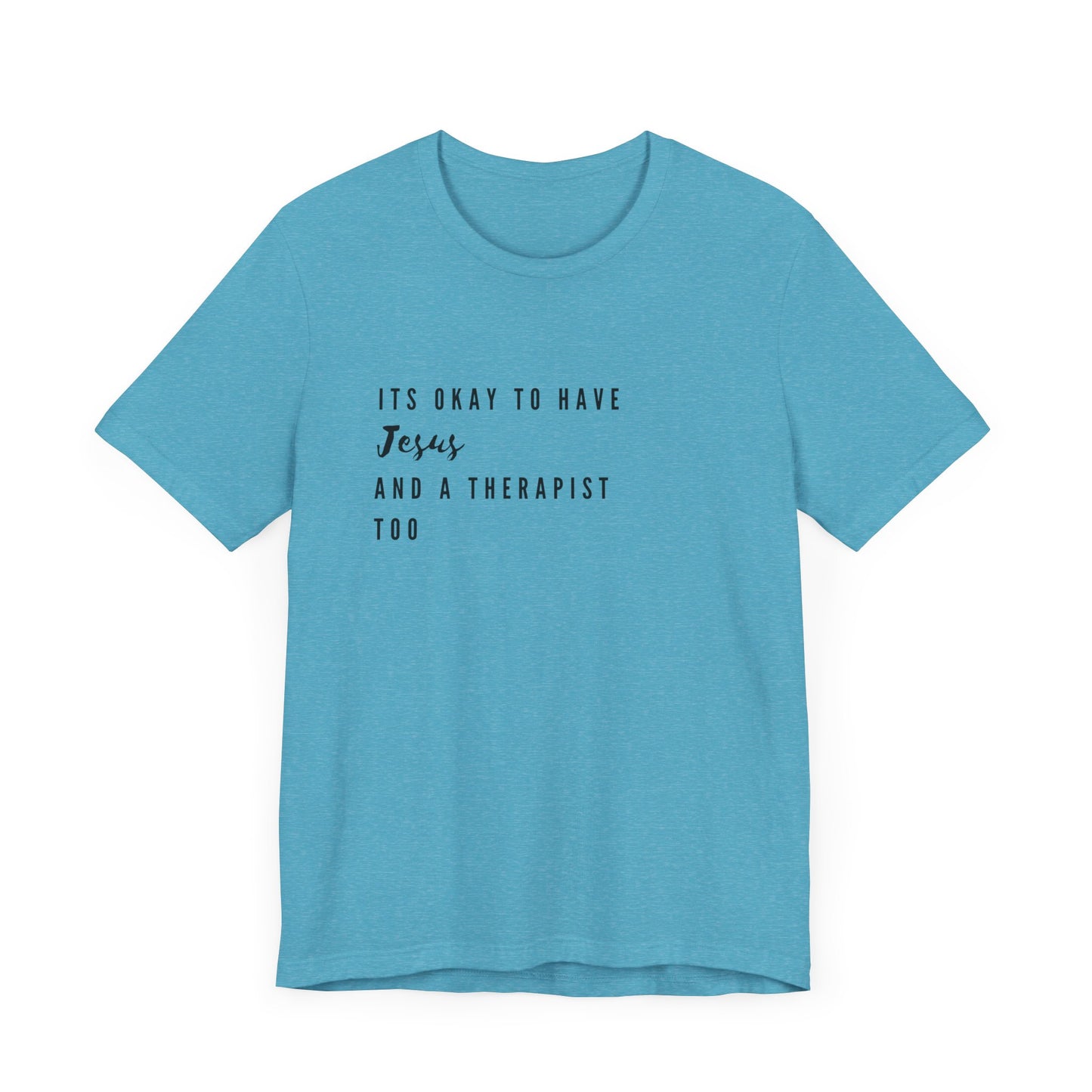 "It's OK to Have Jesus and a Therapist Too" Jersey Short Sleeve T-Shirt