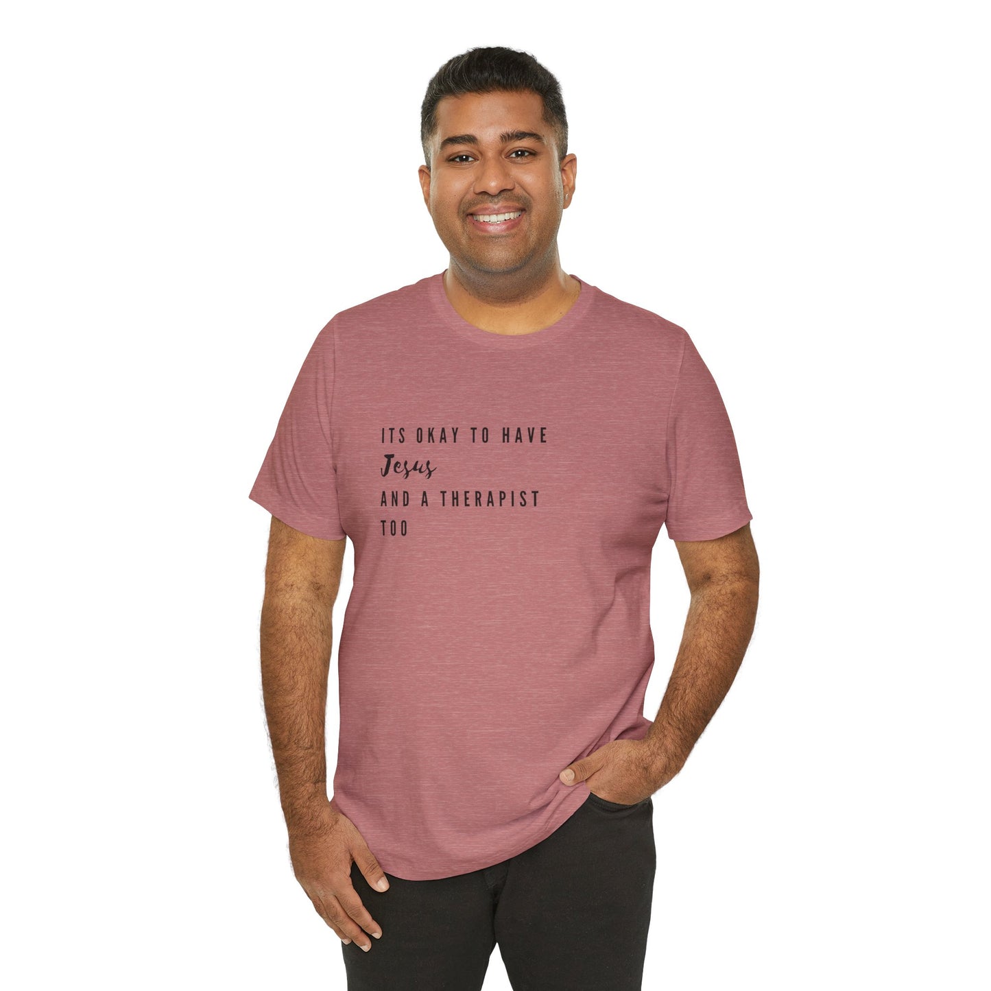 "It's OK to Have Jesus and a Therapist Too" Jersey Short Sleeve T-Shirt