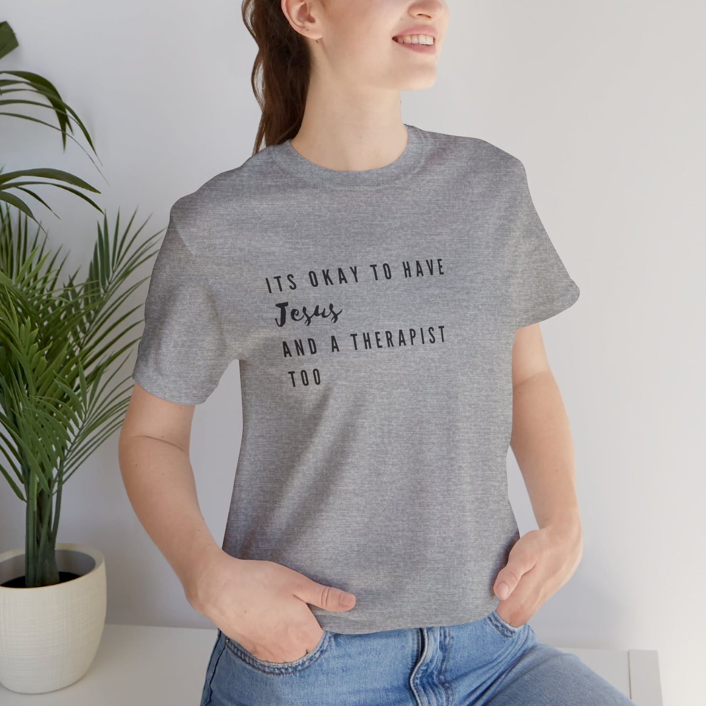 "It's OK to Have Jesus and a Therapist Too" Jersey Short Sleeve T-Shirt