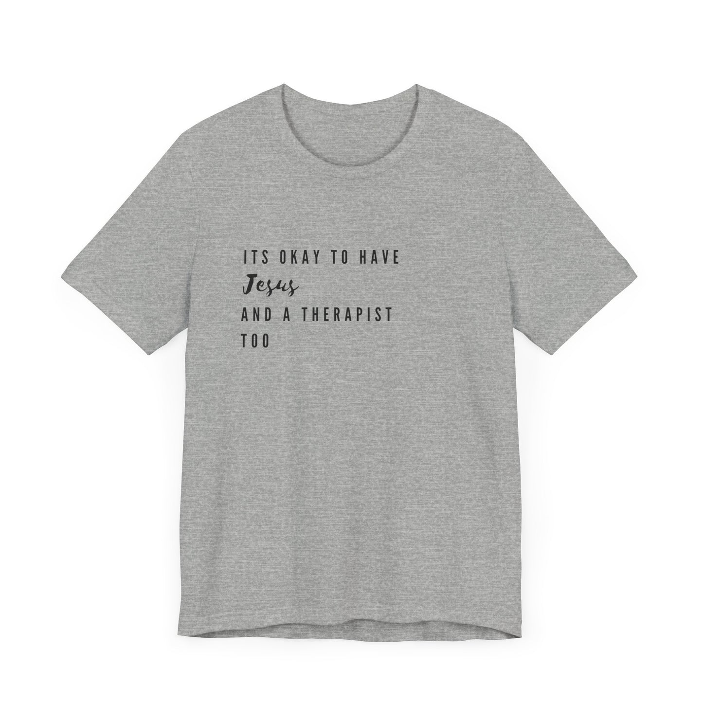 "It's OK to Have Jesus and a Therapist Too" Jersey Short Sleeve T-Shirt