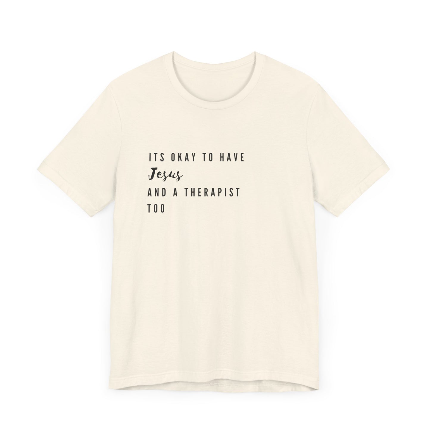 "It's OK to Have Jesus and a Therapist Too" Jersey Short Sleeve T-Shirt