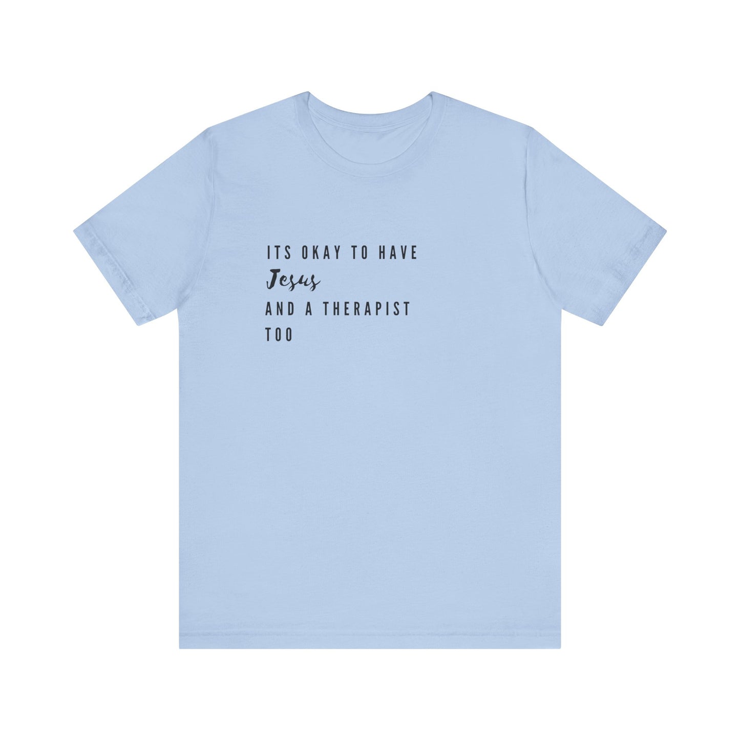 "It's OK to Have Jesus and a Therapist Too" Jersey Short Sleeve T-Shirt