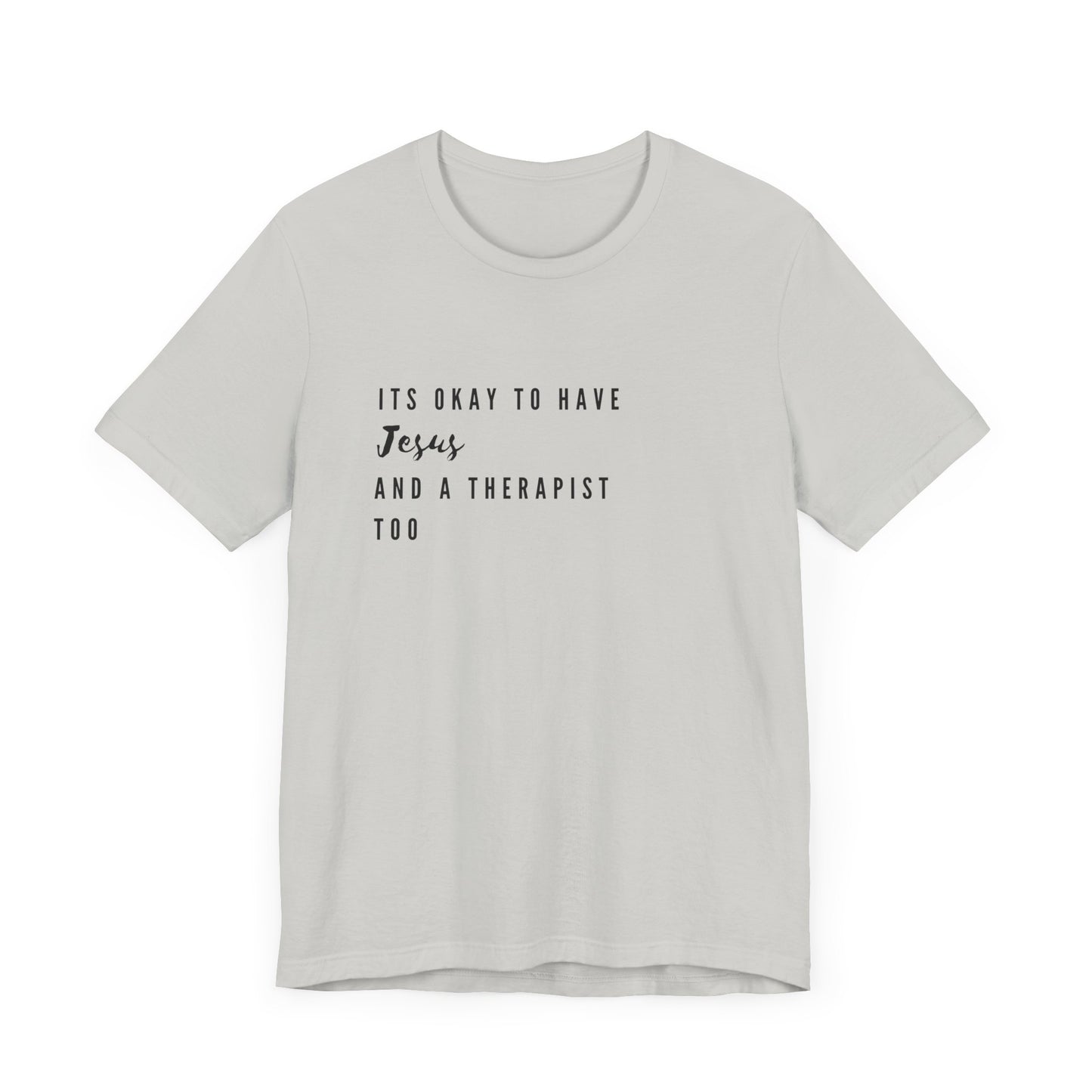 "It's OK to Have Jesus and a Therapist Too" Jersey Short Sleeve T-Shirt