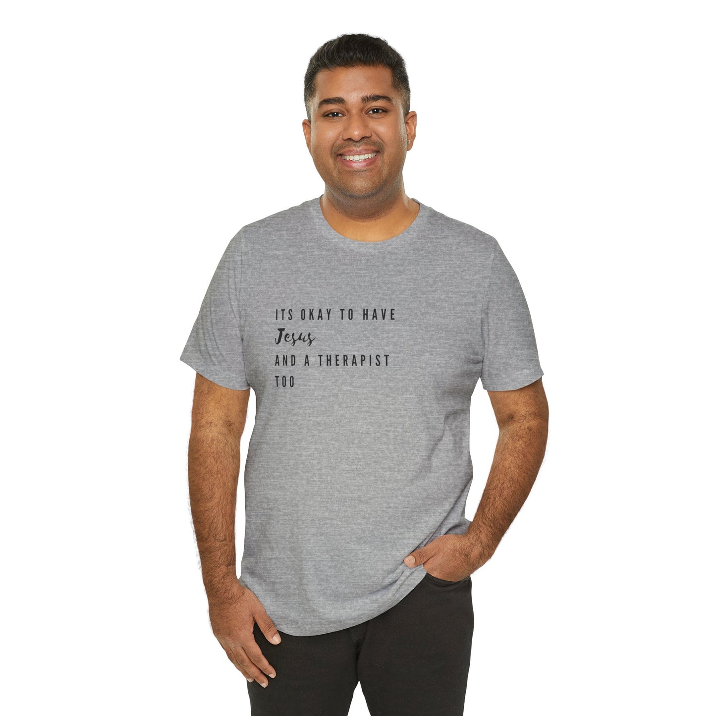 "It's OK to Have Jesus and a Therapist Too" Jersey Short Sleeve T-Shirt