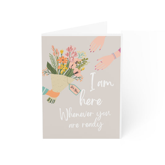I am here whenever you are ready  - Greeting Cards (1, 10, 30, and 50pcs)