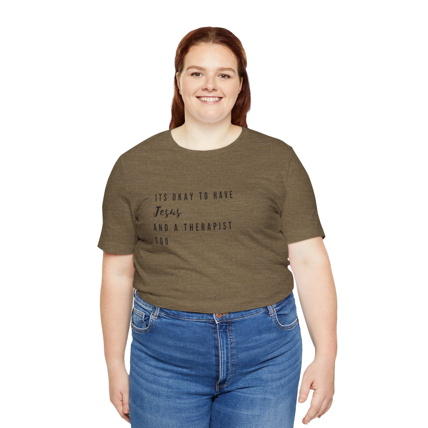 "It's OK to Have Jesus and a Therapist Too" Jersey Short Sleeve T-Shirt