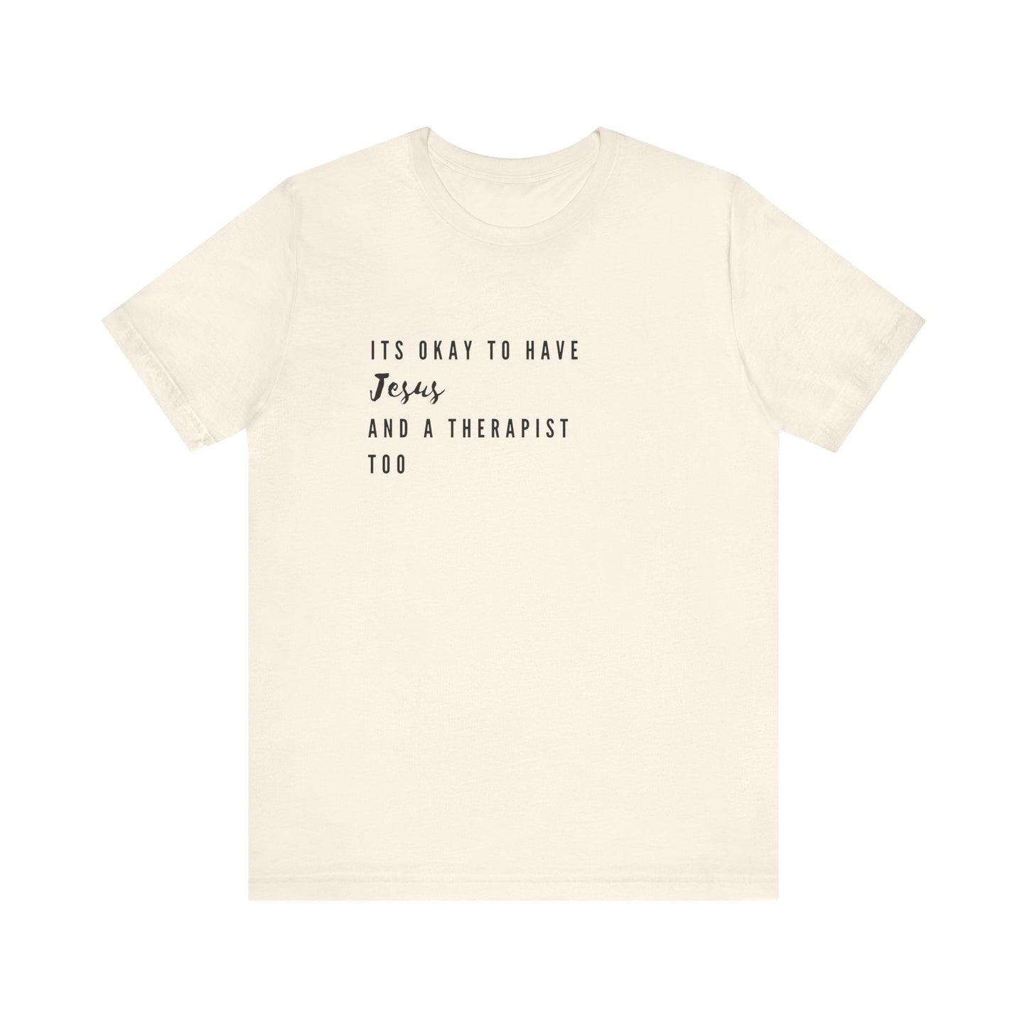 "It's OK to Have Jesus and a Therapist Too" Jersey Short Sleeve T-Shirt