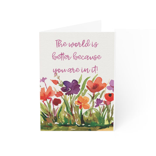 The World is better with you in it- Greeting Cards (1, 10, 30, and 50pcs)