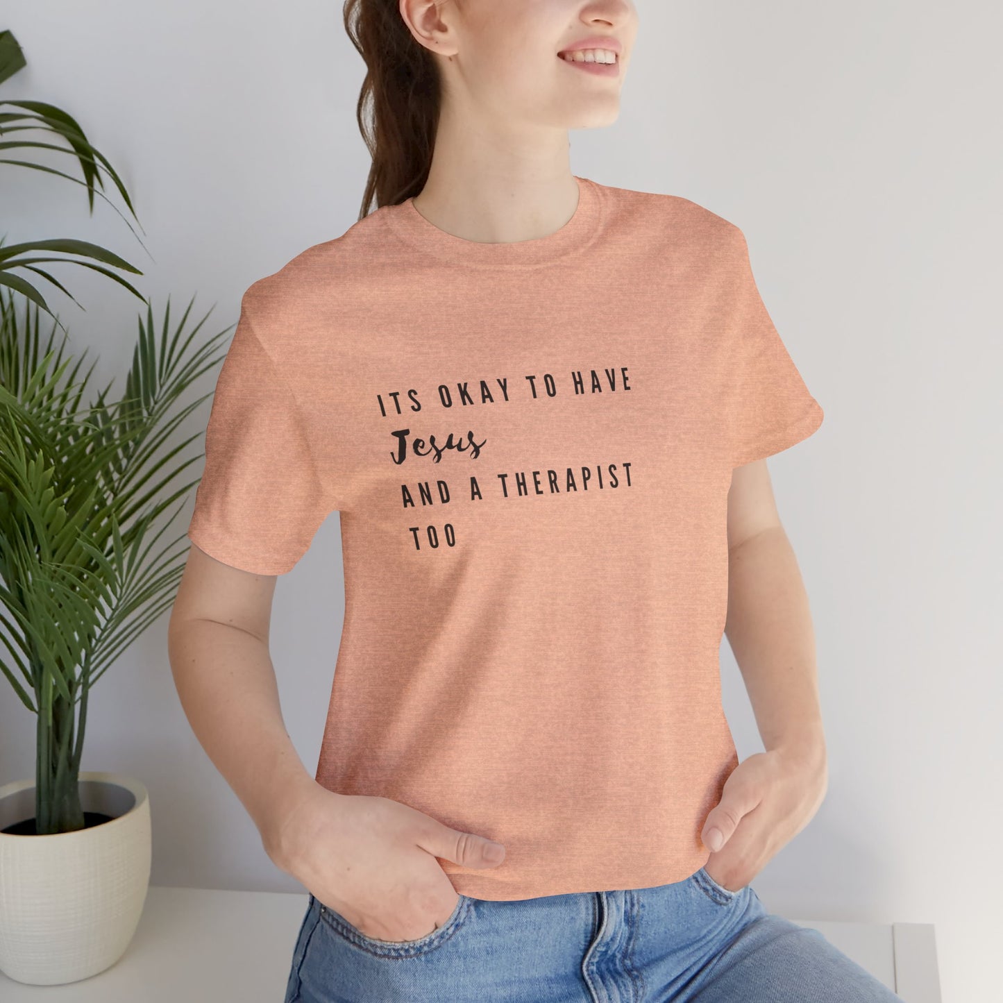 "It's OK to Have Jesus and a Therapist Too" Jersey Short Sleeve T-Shirt