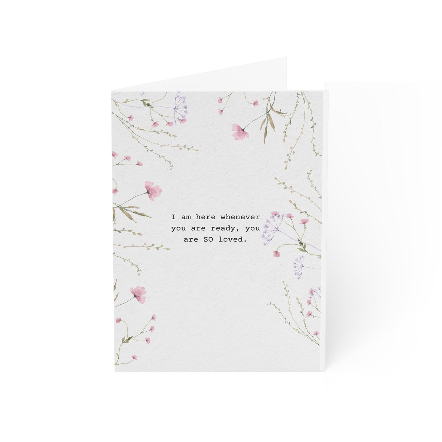 I am here whenever you need - Greeting Cards (1, 10, 30, and 50pcs)