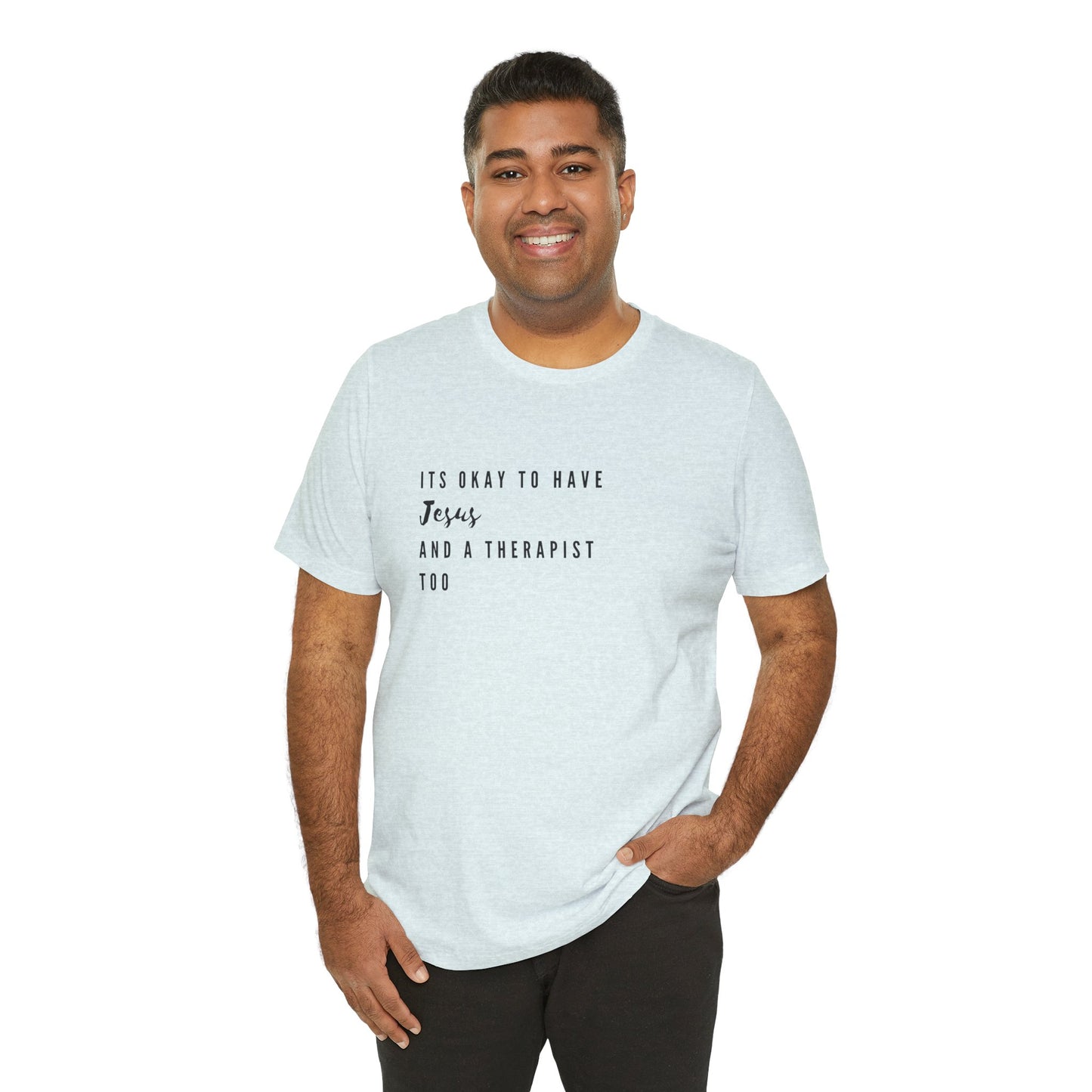 "It's OK to Have Jesus and a Therapist Too" Jersey Short Sleeve T-Shirt