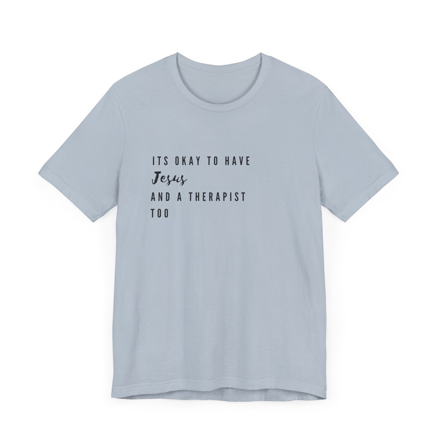 "It's OK to Have Jesus and a Therapist Too" Jersey Short Sleeve T-Shirt