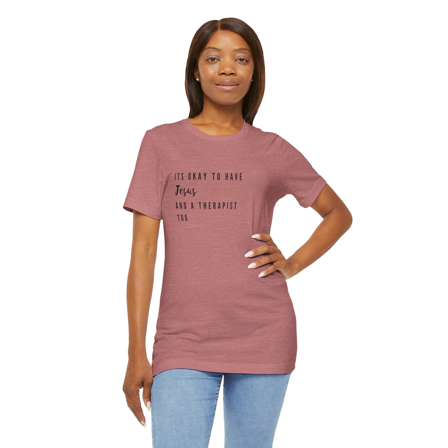 "It's OK to Have Jesus and a Therapist Too" Jersey Short Sleeve T-Shirt