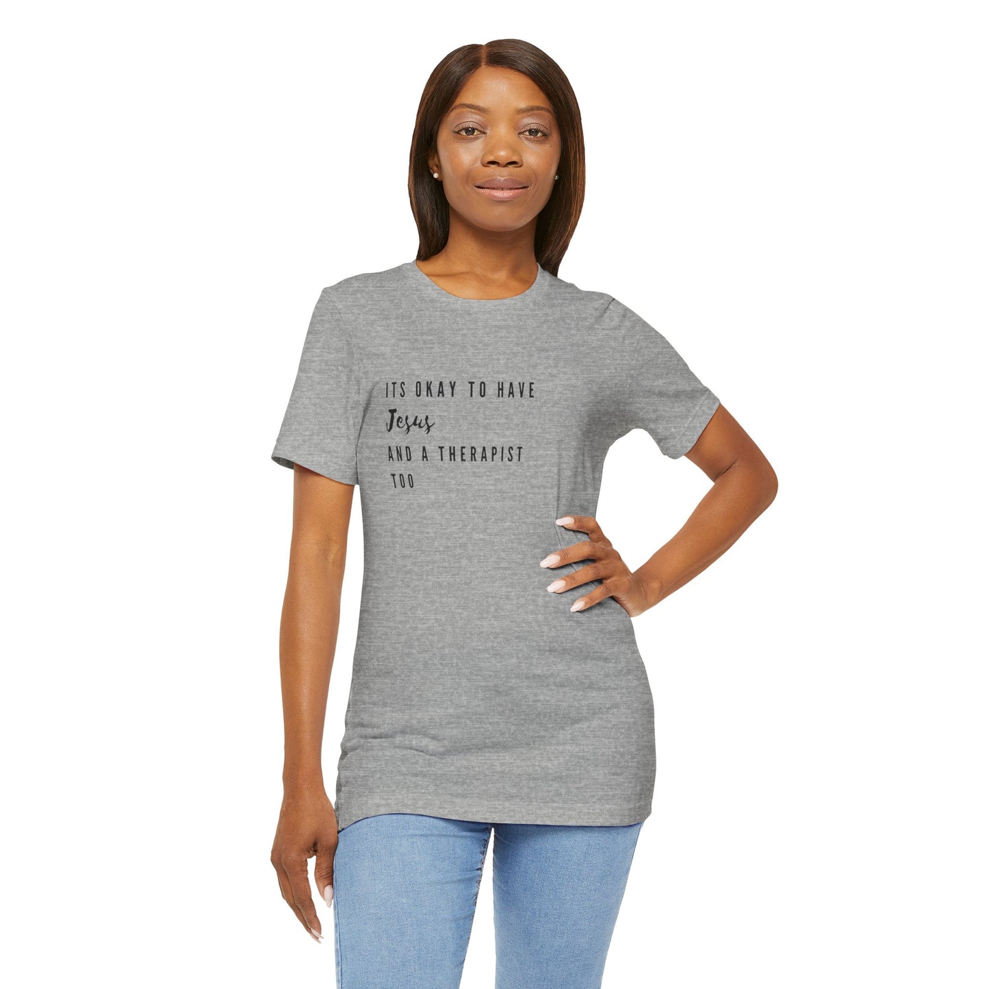 "It's OK to Have Jesus and a Therapist Too" Jersey Short Sleeve T-Shirt