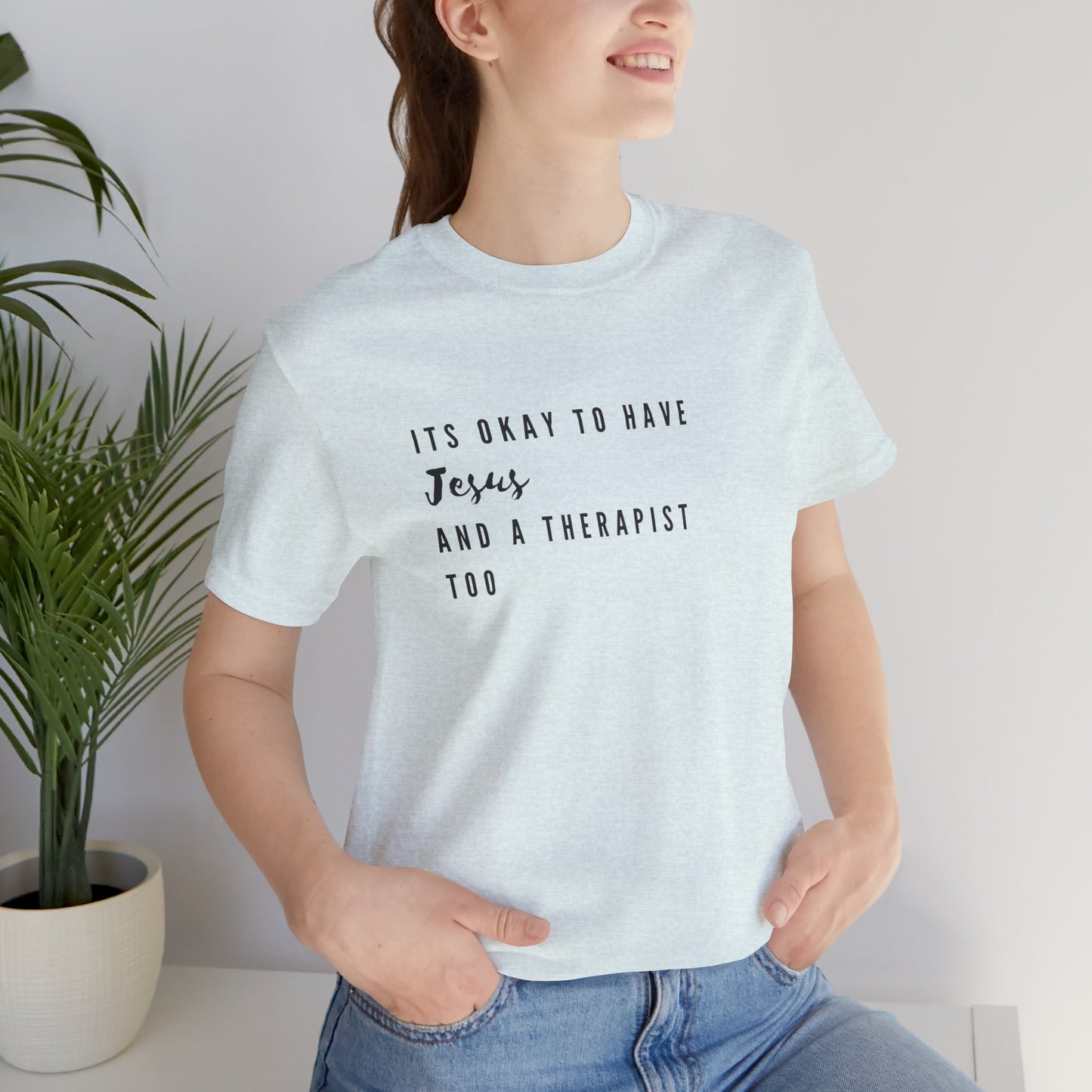 "It's OK to Have Jesus and a Therapist Too" Jersey Short Sleeve T-Shirt