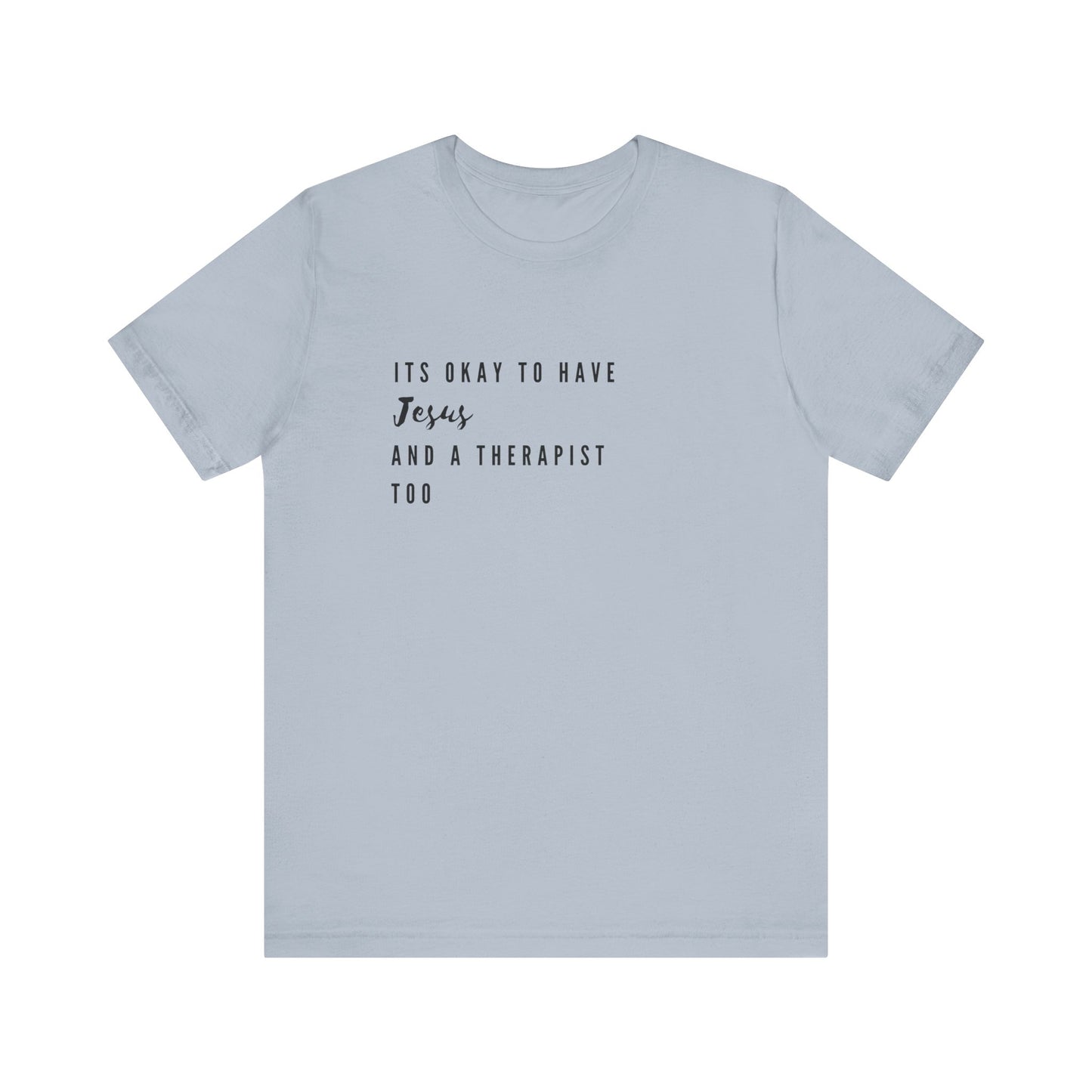 "It's OK to Have Jesus and a Therapist Too" Jersey Short Sleeve T-Shirt